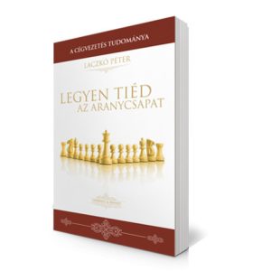 Laczkó Péter: Legyen tiéd az aranycsapat!